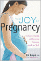 The Joy of Pregnancy: The Complete, Candid, and Reassuring Companion for Parents-to-Be