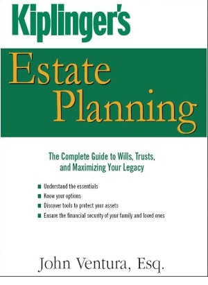 Kiplinger's Estate Planning: The Complete Guide to Wills, Trusts, and Maximizing Your Legacy
