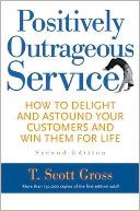Positively Outrageous Service: How to Delight and Astound Your Customers and Win Them for Life