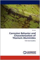 Corrosion Behavior And Characterization Of Titanium Aluminides