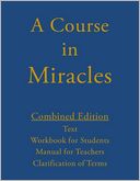 A Course in Miracles, Combined Edition: Text, Workbook for Students, Manual for Teachers, Clarification of Terms