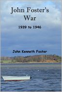 John Foster's War 1939 to 1946