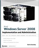 Microsoft Windows Server 2008: Implementation and Administration