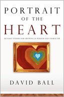 Portrait of the Heart: 101 Daily Studies for Growing in Wisdom and Character