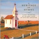 A Heritage of Hymns: Classical Recordings of the Great Songs of Faith and Inspiration: CD Cover