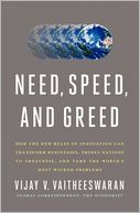 Need, Speed, and Greed: How the New Rules of Innovation Can Transform Businesses, Propel Nations to Greatness, and Tame the World's Most Wicked Problems