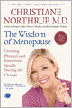 The Wisdom of Menopause: Creating Physical and Emotional Health and Healing During the Change