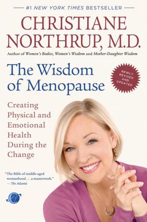 The Wisdom of Menopause: Creating Physical and Emotional Health and Healing During the Change