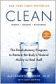 Clean: The Revolutionary Program to Restore the Body's Natural Ability to Heal Itself