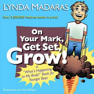 On Your Mark, Get Set, Grow!: A ''What's Happening to My Body?'' Book for Younger Boys