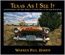 Texas As I See It: An Intentionally, But Only Slightly, Twisted View of the Lone Star State