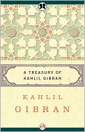 A Treasury of Kahlil Gibran