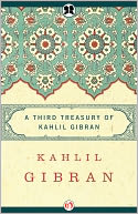 A Third Treasury of Kahlil Gibran