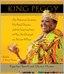 King Peggy: An American Secretary, Her Royal Destiny, and the Inspiring Story of How She Changed an African Village