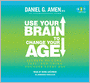 Use Your Brain to Change Your Age: Secrets to Look, Feel, and Think Younger Every Day
