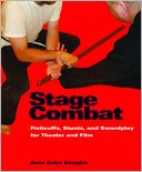 Stage Combat: Fisticuffs, Stunts, and Swordplay for Theater and Film