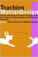 Teaching Motion Design: Course Offerings and Class Projects from the Leading Undergraduate and Graduate Programs