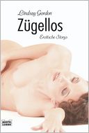 Zugellos: Erotische Storys