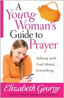 A Young Woman's Guide to Prayer: Talking with God About Everything