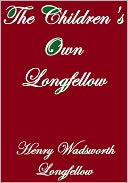 THE CHILDREN'S OWN LONGFELLOW