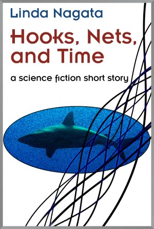 Hooks, Nets, and Time: a science fiction short story