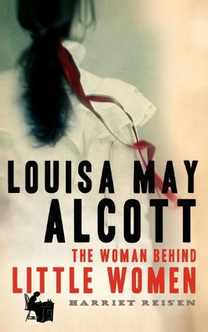 Louisa May Alcott: The Woman Behind Little Women