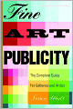 Fine Art Publicity: The Complete Guide for Galleries and Artists