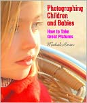 Photographing Children and Babies: How to Take Pictures