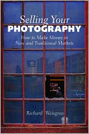 Selling Your Photography: How to Make Money in New and Traditional Markets