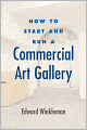 How to Start and Run a Commercial Art Gallery