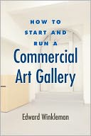 How to Start and Run a Commercial Art Gallery