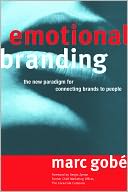 Emotional Branding: The New Paradigm for Connecting Brands to People