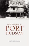 Our First Years In Port Hudson