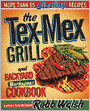 The Tex-Mex Grill and Backyard Barbacoa Cookbook