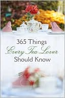 365 Things Every Tea Lover Should Know