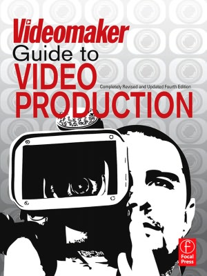 The Videomaker Guide to Video Production