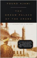 The Dream Palace of the Arabs: A Generation's Odyssey