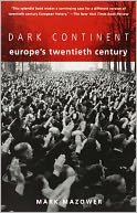 The Dark Continent: Europe's Twentieth Century