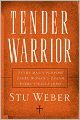Tender Warrior: Every Man's Purpose, Every Woman's Dream, Every Child's Hope