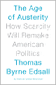 The Age of Austerity: How Scarcity Will Remake American Politics