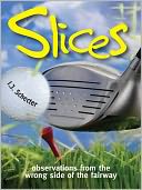 Slices: Observations from the Wrong Side of the Fairway