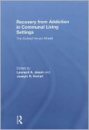 Recovery from Addiction in Communal Living Settings: The Oxford House Model