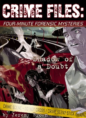 Crime Files: Four-Minute Forensic Mysteries: Shadow of Doubt