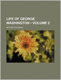 Life Of George Washington (Volume 2 )