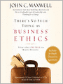 There's No Such Thing as Business Ethics: There's Only One Rule for Making Decisions