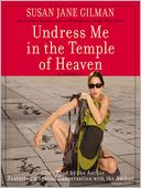 Undress Me in the Temple of Heaven by Susan Jane Gilman: Audio Book Cover