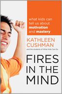 Fires in the Mind: What Kids Can Tell Us About Motivation and Mastery