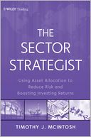 The Sector Strategist: Using New Asset Allocation Techniques to Reduce Risk and Improve Investment Returns