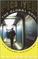 The Global Soul: Jet Lag, Shopping Malls, and the Search for Home