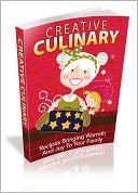 download Creative Culinary - Recipes Bringing Warmth And Joy To Your Family! book